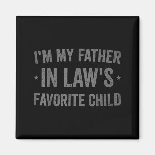 I'm My Father In Laws Favorite Child Funny Parent Magnet