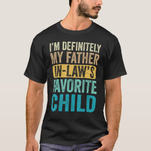 I'm My Father In Law's Favourite Child Parent Men T-Shirt