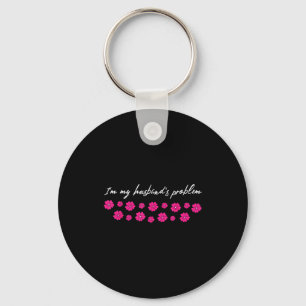 Im My Husbands Problem Funny Wife Saying  Key Ring