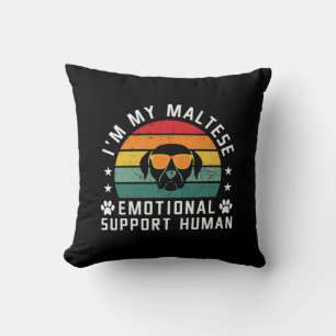 I'm my Maltese Dog's Emotional Support Human Cushion