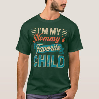 Im My Mommys Favorite Child Funny Parent Fathers D T-Shirt