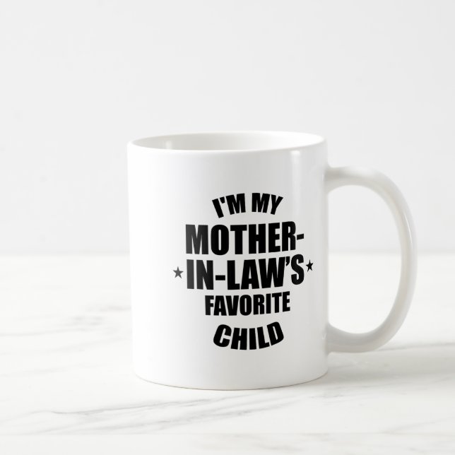 I'm My Mother-in-law’s Favorite Child Family In-la Coffee Mug (Right)