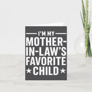 I'm My Mother-in-law’s Favorite Child Funny Family Card