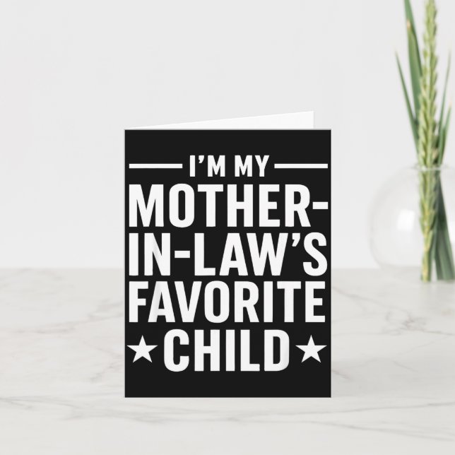 I'm My Mother-in-law’s Favorite Child Funny Family Card (Front)