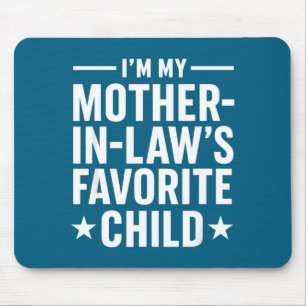 I'm My Mother-in-law’s Favorite Child Funny Family Mouse Pad