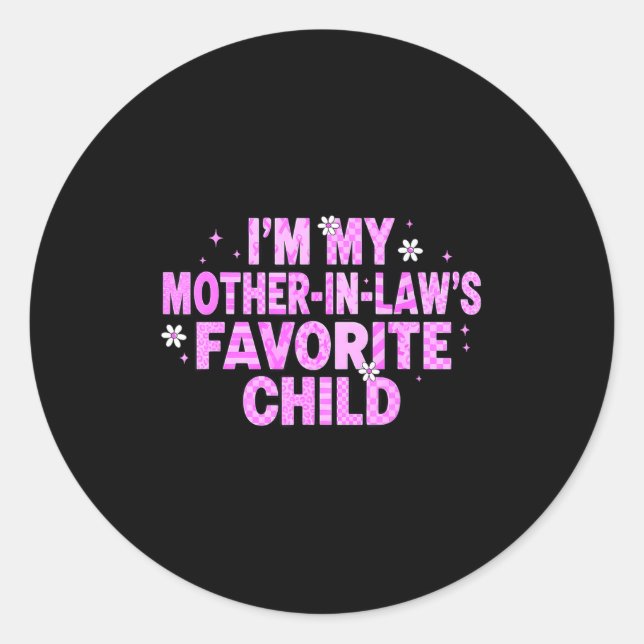 I'm My Mother In Law's Favorite Child  Classic Round Sticker (Front)