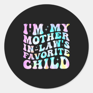 I'm My Mother In Law's Favorite Child Daughter In Classic Round Sticker