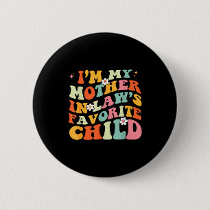 Im My Mother In Laws Favorite Child Daughter In La 6 Cm Round Badge