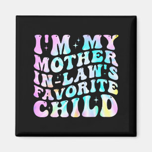 I'm My Mother In Law's Favorite Child Daughter In Magnet
