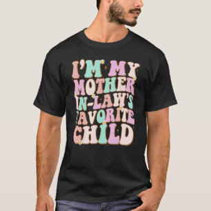 I'm My Mother In Law's Favorite Child Family Groov T-Shirt