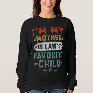 I'm My Mother In Laws Favorite Child Family Mother Sweatshirt