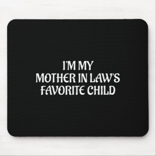 I'm My Mother In Law's Favorite Child Family Sarca Mouse Pad