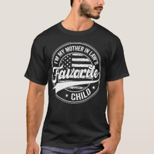 I'M My Mother In Law'S Favorite Child Flag Funny M T-Shirt