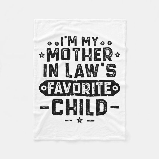 I'm My Mother In Law's Favorite Child  Fleece Blanket (Front)
