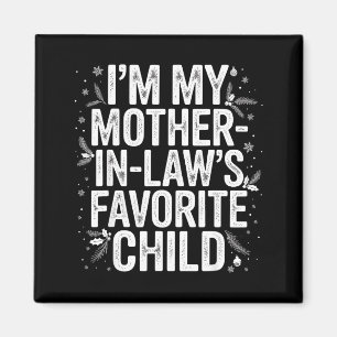 Im My Mother In Laws Favorite Child From Mother-in Magnet