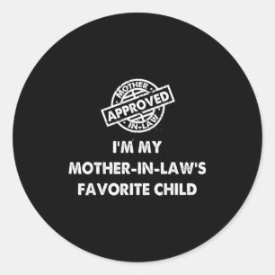 I'm My Mother In Law's Favorite Child Funny Certif Classic Round Sticker