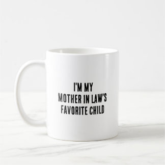 I'm My Mother In Law's Favorite Child Funny Coffee Mug