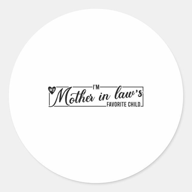 I'm My Mother In Law's Favorite Child, Funny Daugh Classic Round Sticker (Front)