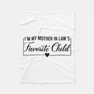 I'm My Mother In Law's Favorite Child, Funny Daugh Fleece Blanket