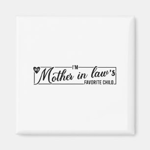 I'm My Mother In Law's Favorite Child, Funny Daugh Magnet