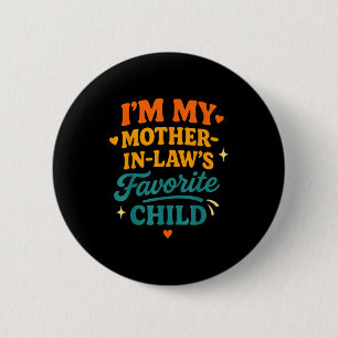 I'm My Mother In Laws Favorite Child Funny Family  6 Cm Round Badge
