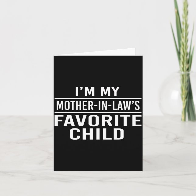 I'm My Mother In Laws Favorite Child Funny Family  Card (Front)