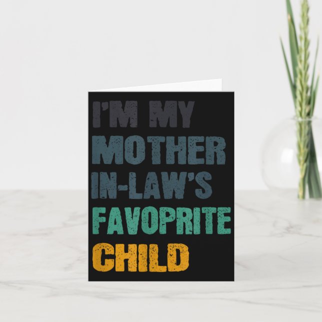 I'm My Mother In Laws Favorite Child Funny Family  Card (Front)