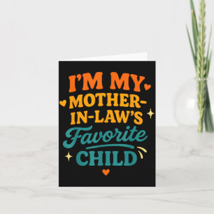 I'm My Mother In Laws Favorite Child Funny Family Card