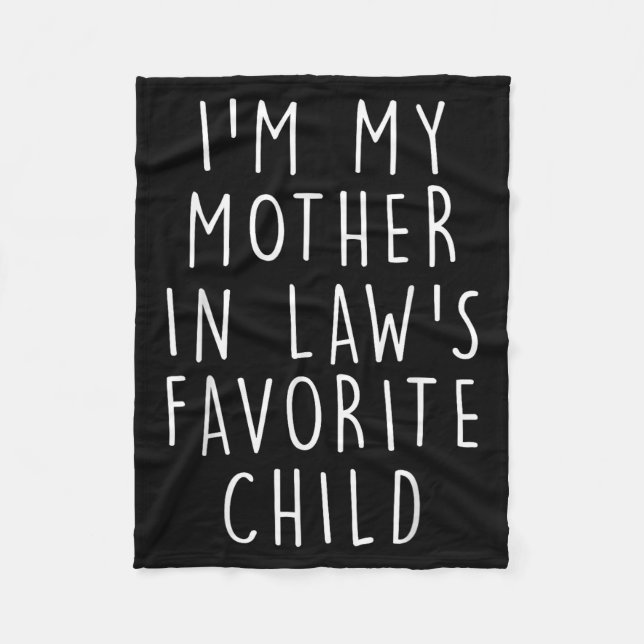 I'm My Mother In Law's Favorite Child Funny Family Fleece Blanket (Front)