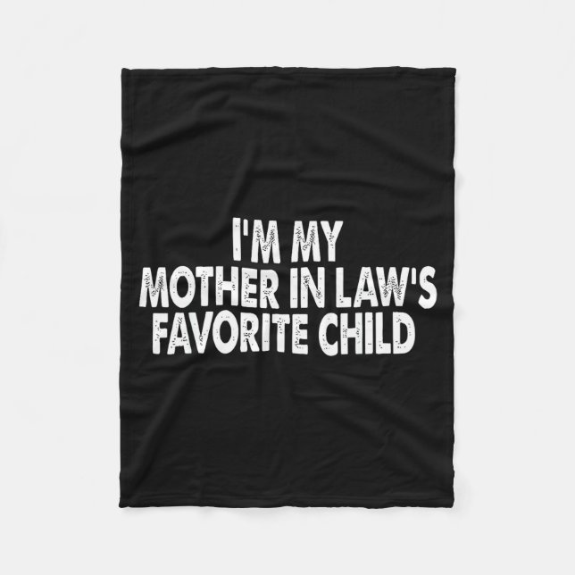 I'm My Mother In Law's Favorite Child Funny Family Fleece Blanket (Front)