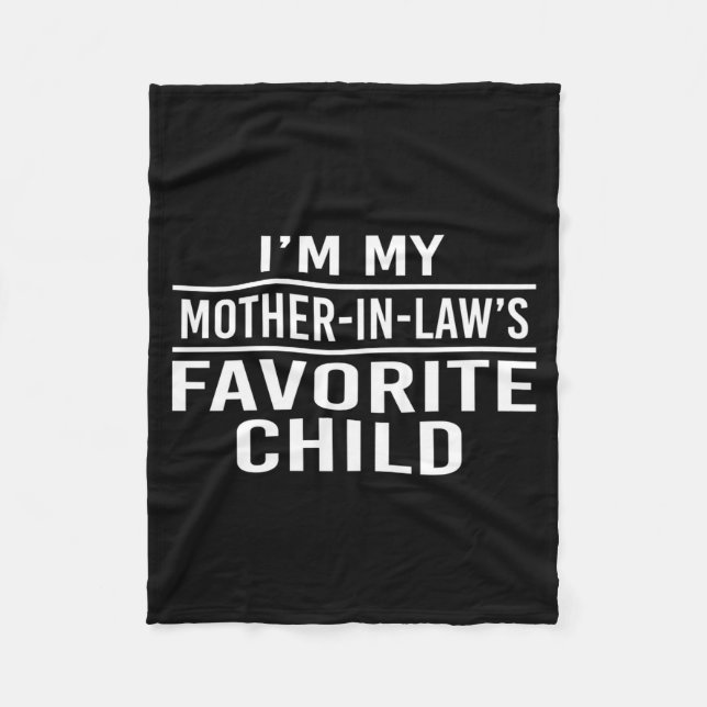 I'm My Mother In Laws Favorite Child Funny Family  Fleece Blanket (Front)