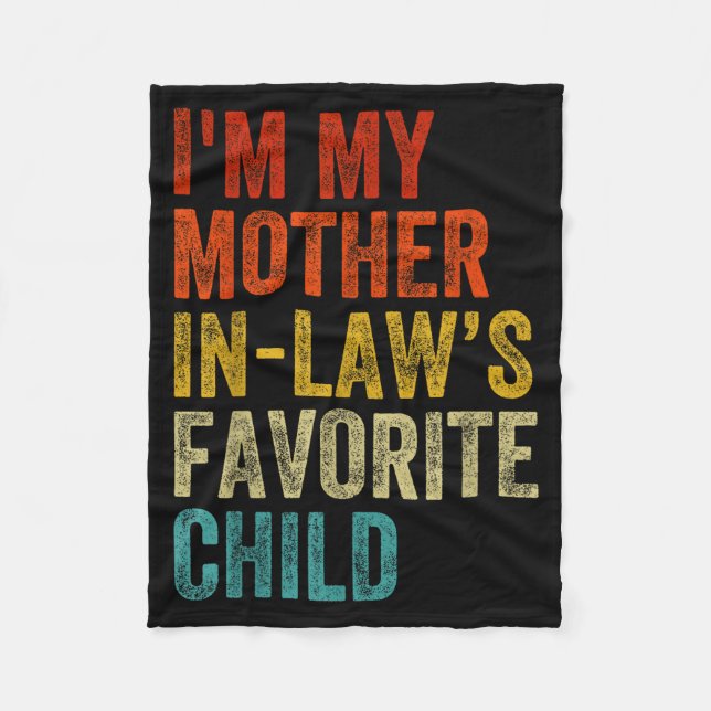 I'm My Mother In Laws Favorite Child Funny Family  Fleece Blanket (Front)