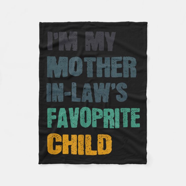 I'm My Mother In Laws Favorite Child Funny Family  Fleece Blanket (Front)
