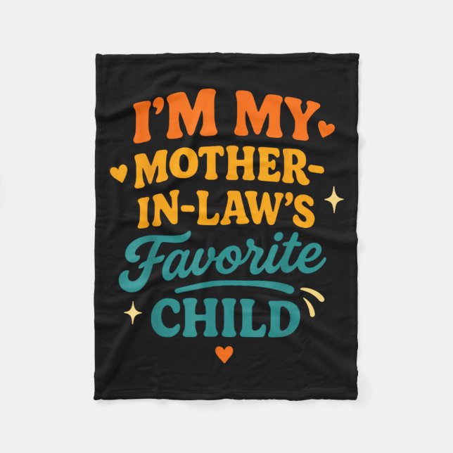 I'm My Mother In Laws Favorite Child Funny Family  Fleece Blanket (Front)