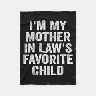 I'm My Mother In Law's Favorite Child Funny Family Fleece Blanket