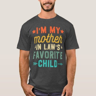 Im My Mother in Laws Favorite Child Funny Family H T-Shirt