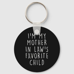 I'm My Mother In Law's Favorite Child Funny Family Key Ring