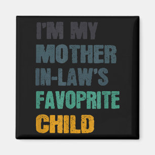 I'm My Mother In Laws Favorite Child Funny Family Magnet
