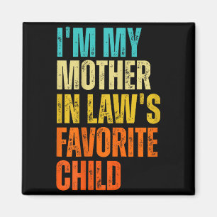 I'm My Mother In Law's Favorite Child Funny Family Magnet