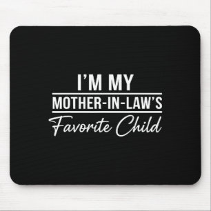 I'm My Mother In Laws Favorite Child Funny Family Mouse Pad