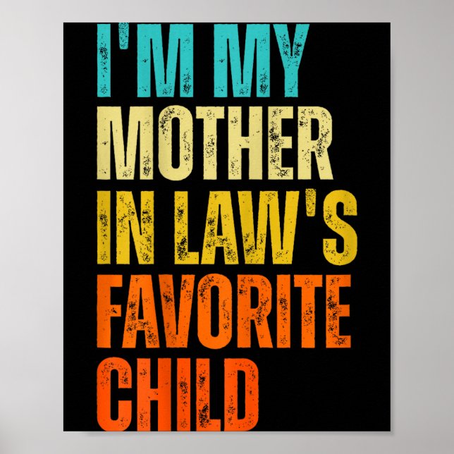 I'm My Mother In Law's Favorite Child Funny Family Poster (Front)
