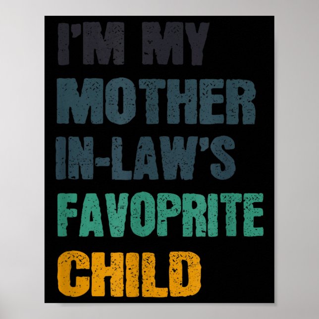I'm My Mother In Laws Favorite Child Funny Family  Poster (Front)