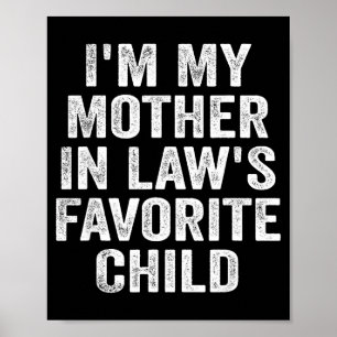 I'm My Mother In Law's Favorite Child Funny Family Poster
