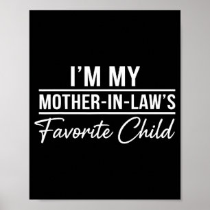 I'm My Mother In Laws Favorite Child Funny Family  Poster