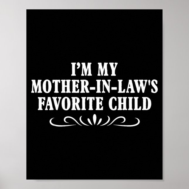 I'm My Mother In Laws Favorite Child Funny Family  Poster (Front)