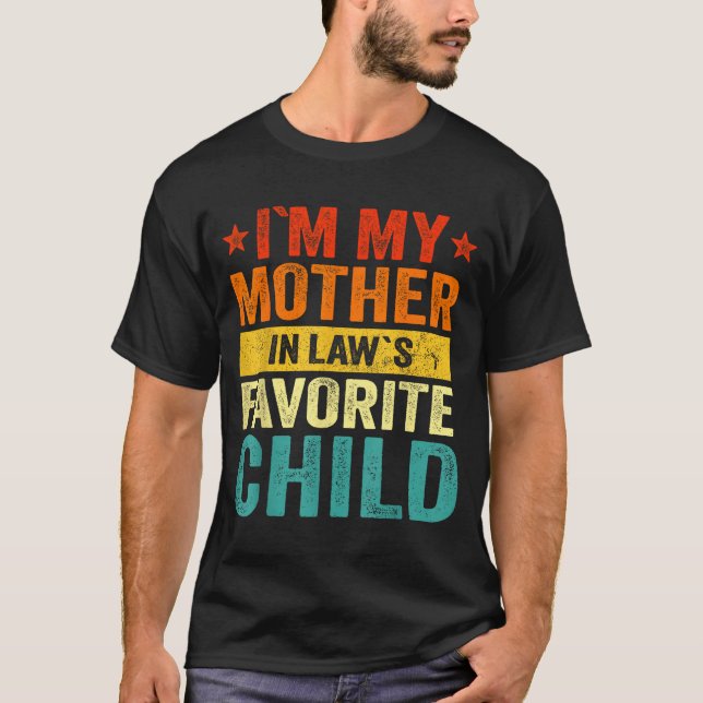 I'm My Mother In Laws Favorite Child Funny Family  T-Shirt (Front)