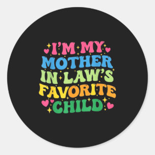 I'm My Mother In Law's Favorite Child Funny Groovy Classic Round Sticker