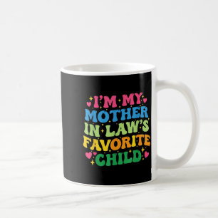 I'm My Mother In Law's Favorite Child Funny Groovy Coffee Mug