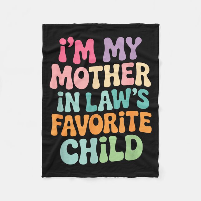 I'm My Mother In Law's Favorite Child Funny Groovy Fleece Blanket (Front)