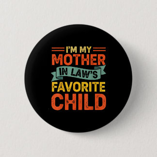 I'm My Mother In Laws Favorite Child Funny Humor F 6 Cm Round Badge